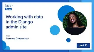 Working with data in the Django admin site [13 of 24] | Django for Beginners