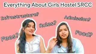 All details about SRCC GIRLS HOSTEL | Curfew time? | Fees? | Food? | Admission? | DU | Shweta Singla