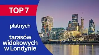 TOP 7 Płatnych tarasów widokowych w Londynie