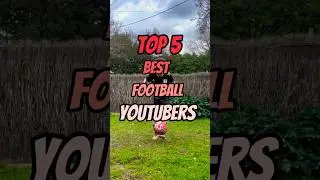 Top 5 Best Football YouTubers Of All Time! 📸⚽️ #footballshorts #soccershorts #viral #youtuber