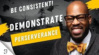 Be consistent. Perseverance.