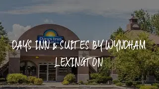 Days Inn & Suites by Wyndham Lexington Review - Lexington , United States of America
