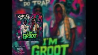 Cartel do Trap - I&rsquo;M GROOT (lyric video)