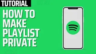 How to Make Spotify Playlist Private (2026)