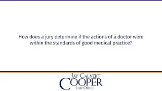 How does a jury determine if the actions of a doctor were within the standards of good medical