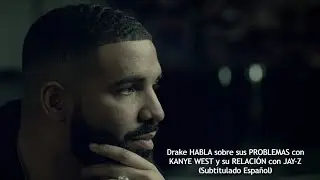 Дрейк рассказывает о своих проблемах с Канье Уэстом и отношениях с Jay-Z ⥈ (испанские субтитры)