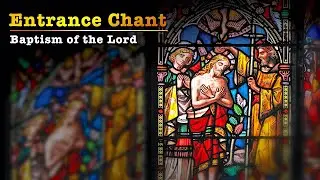 ◢ Entrance Chant ◣ Baptism of the Lord (Gregorian Chant in English)