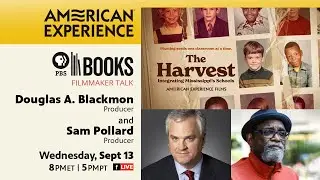 AMERICAN EXPERIENCE:  THE HARVEST  FILMMAKER TALK