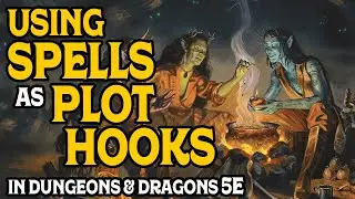 Using Spells as Plot Hooks in Dungeons and Dragons 5e