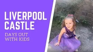 Liverpool Castle, Rivington - Family Day Out