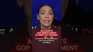 AOC blasts GOP impeachment attempt as 'craven'