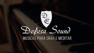 Fundo Musical Para LER ORAR E MEDITAR - Defesa Sound