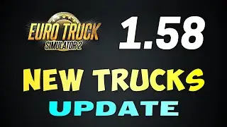 ETS2 Update 1.58 | CONFIRMED: 3 NEW Trucks Updates Coming Soon!