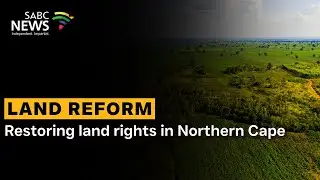 Restoring land rights in Northern Cape