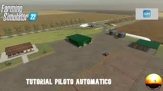 FS22 ARGENTINA TUTORIAL PILOTO AUTOMATICO PARA FARMING 22