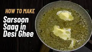 The Ultimate Punjab Experience: Sarson Ka Saag in Desi Ghee