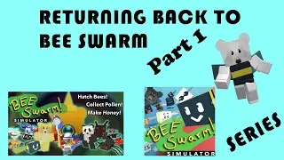 RETURN OF BEE SWARM: Part 1 - The Return