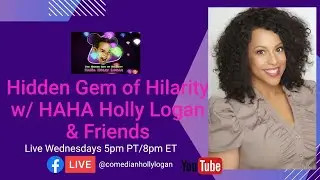 Hidden Gem of Hilarity w/HaHa Holly Ep. 009