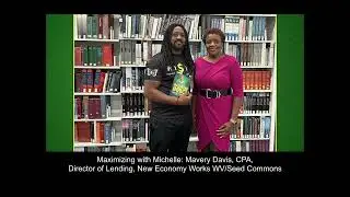 Maximizing with Michelle: Mavery Davis, CPA, Director of Lending, New Economy Works WV/Seed Commons
