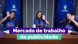 Mercado de trabalho da publicidade - Podcast Pra Ontem - ep.51
