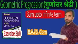 sum of infinite terms of GP| geometric Progression