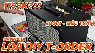 1 Củ 8 Được Con Loa 200W, Sub 6.5 Inch ??? Tr&ecirc;n Tay V&agrave; Đ&aacute;nh Gi&aacute; Loa DIY của T-Order