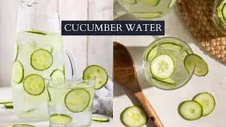 CUCUMBER WATER &raquo; easy + refreshing drink