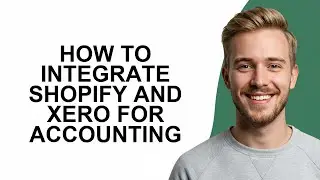 How to Integrate Shopify and Xero for Accounting - NEW! Step by Step