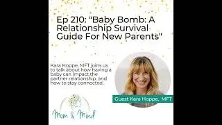 210: Baby Bomb: A Relationship Survival Guide for New Parents with Kara Hoppe, MFT