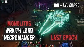 WRAITH LORD - more then 120k damage | 100+ curse monolith | Necromancer build | Last Epoch