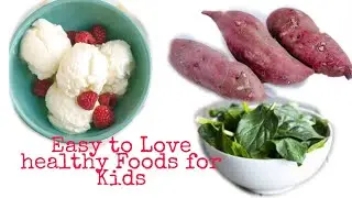 3 EASY- TO- LOVE  HEALTHY FOODS FOR YOUR KIDS! | Joo Roo Tv