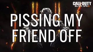 PISSING MY FRIEND OFF IN A PRIVATE MATCH! | Call Of Duty: BO3 PS4 Gameplay