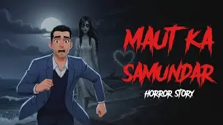 Maut Ka Samundar Horror Story | सच्ची कहानी | Scary Diary | Animation Horror Story
