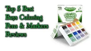 Top 5 Best Boys Coloring Pens & Markers Reviews