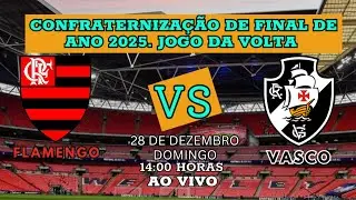 VASCO X FLAMENGO | CONFRATERNIZAÇÃO DE FINAL DE ANO - AO VIVO COM IMAGENS.