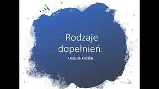 Rodzaje dopełnień. Dopełnienie bliższe i dalsze.