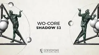 WO-CORE - Shadow 52 (Original Mix) | Steyoyoke