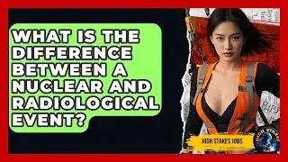 What Is The Difference Between A Nuclear And Radiological Event? - High Stakes Jobs