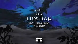 BLR - Lipstick (ft. Robbie Rise) [GUZ Remix] (Extended Mix)