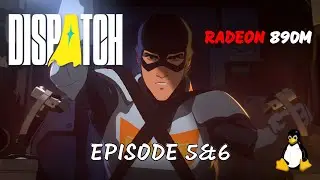 DISPATCH Gameplay Walkthrough Episode 5&6 [Radeon 890m] - No Commentary
