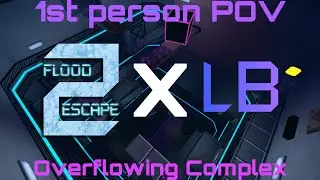 FE2/Liquid Breakout First Person POV (Overflowing Complex) [Episode 13 ~ Multiplayer]