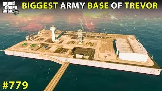 GTA 5 : #779 BIGGEST ARMY BASE OF KING TREVOR GTA 5 GAMEPLAY