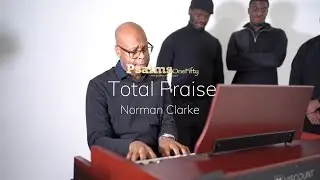 Total Praise by Norman Clarke | PsalmsOneFifty