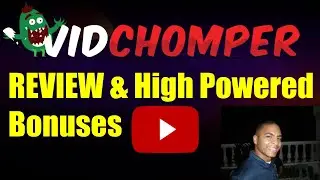 Vid Chomper [Vid Chomper Review] And Bonuses