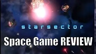 Starsector REVIEW - Space Games of 2017