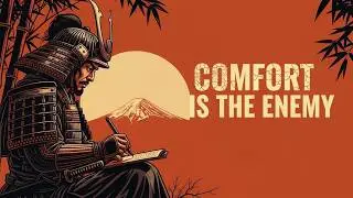 Comfort Is the Enemy &mdash; The Samurai Rule You Ignore
