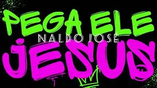 Pega Ele Jesus - Naldo Jos&eacute; ( &Aacute;udio Oficial)