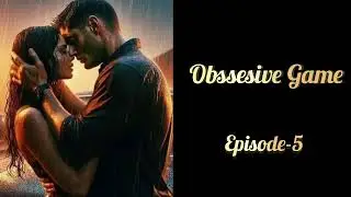 Episode-5🔥Obsessive Game (म्हारे जिद्दी पिया जी) #DarkRomance #PassionateObsession #LoveAndControl