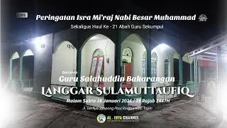 PERINGATAN ISRA MI'RAJ DAN HAUL KE - 21 ABAH GURU SEKUMPUL BERSAMA GURU SALAHUDDIN BAKARANGAN