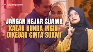 FAKTA! SUAMI JUSTRU SEMAKIN CINTA SAAT ISTRI TIDAK MENGEJARNYA!